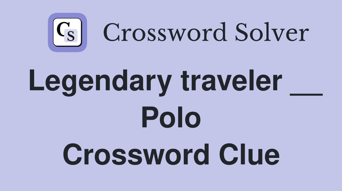 Legendary traveler __ Polo Crossword Clue