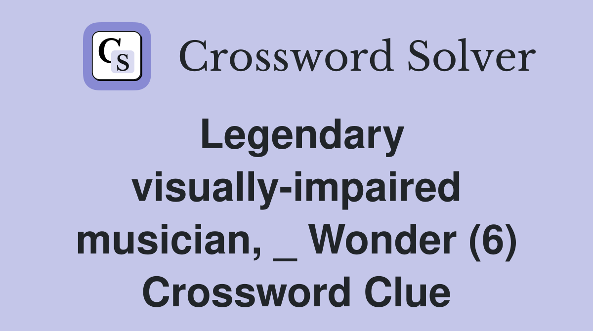 Legendary visually-impaired musician, _ Wonder (6) Crossword Clue