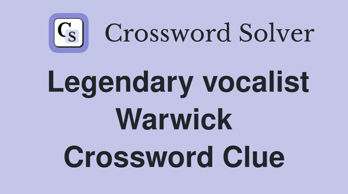 Legendary vocalist Warwick Crossword Clue