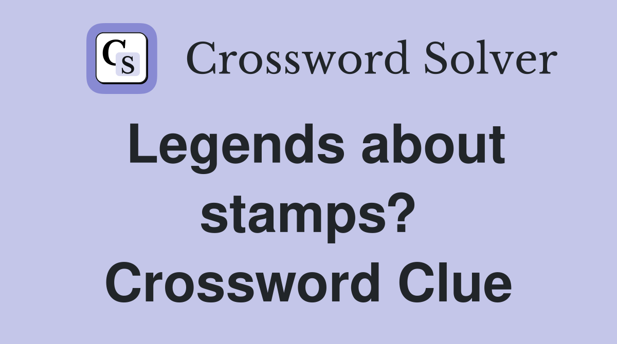 Legends about stamps? Crossword Clue