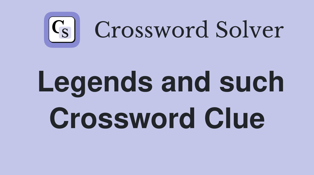 Legends and such Crossword Clue