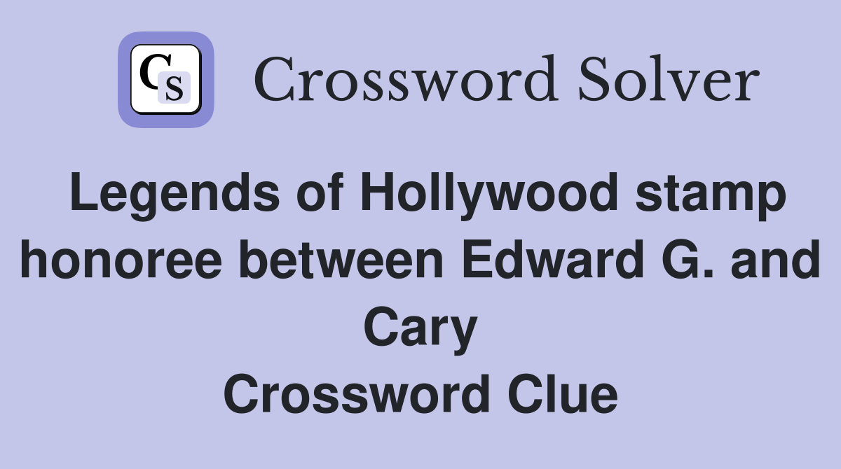 Legends of Hollywood stamp honoree between Edward G. and Cary Crossword Clue