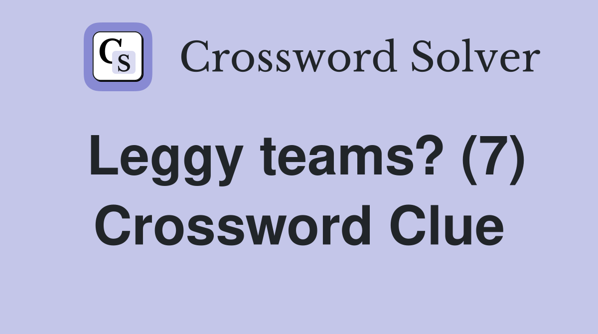 Leggy teams? (7) Crossword Clue