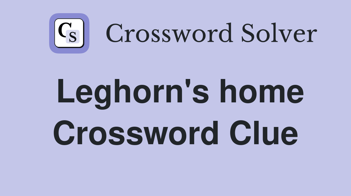 Leghorn's home Crossword Clue