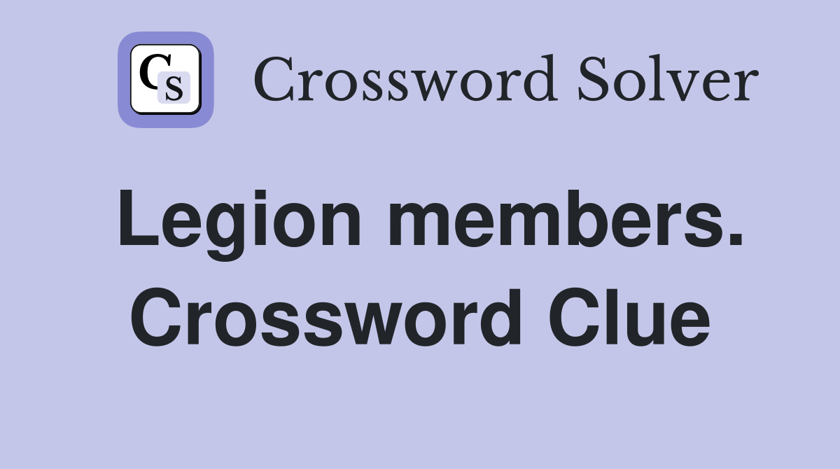 Legion members. Crossword Clue