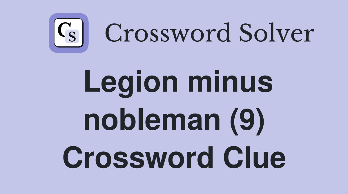 Legion minus nobleman (9) Crossword Clue