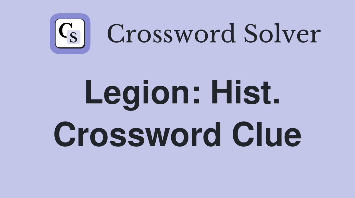 Legion: Hist. Crossword Clue