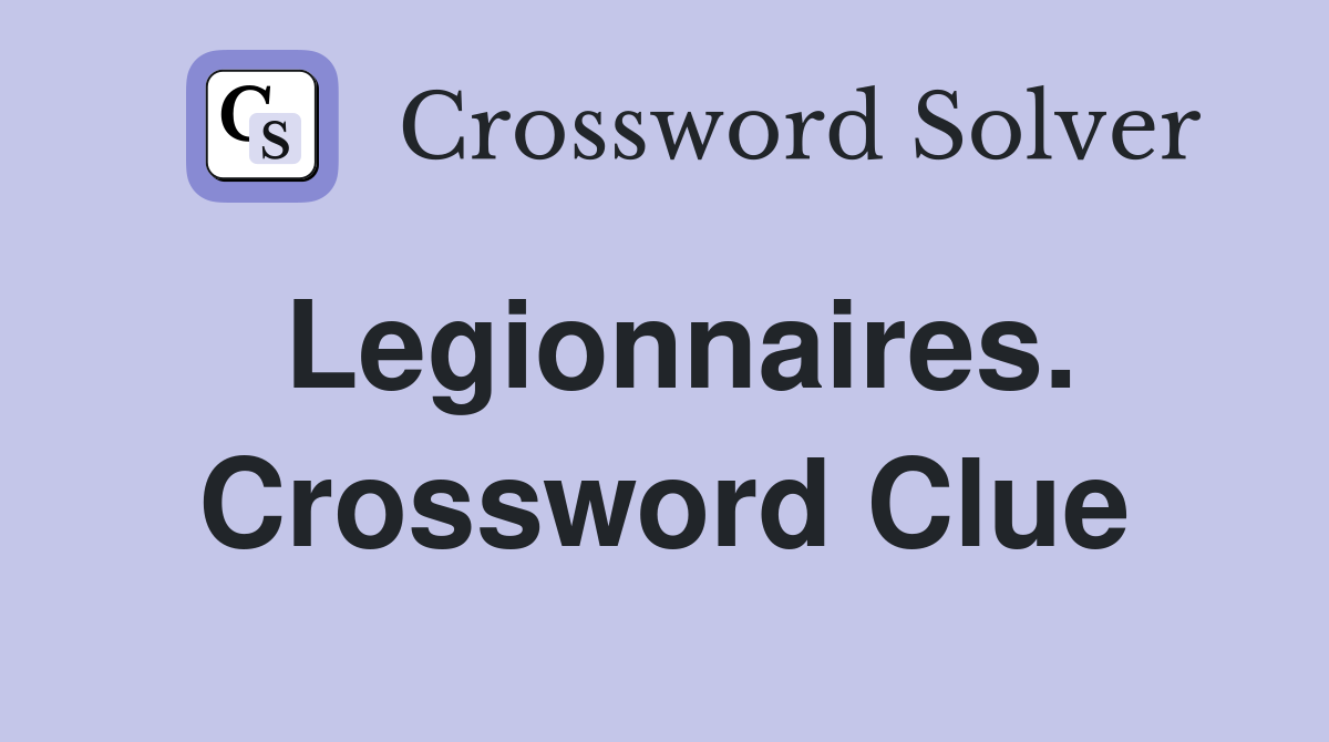 Legionnaires. Crossword Clue