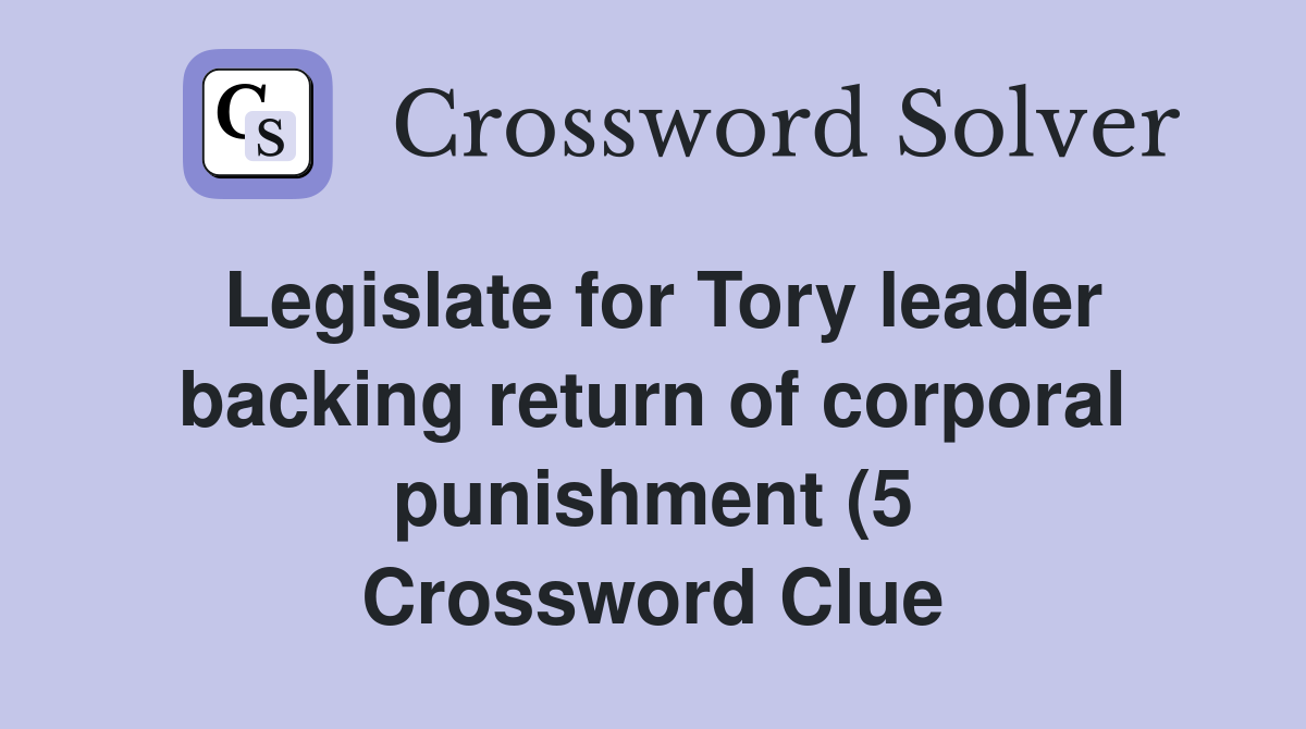 Legislate for Tory leader backing return of corporal punishment (5 Legislate for Tory leader backing return of corporal punishment (5