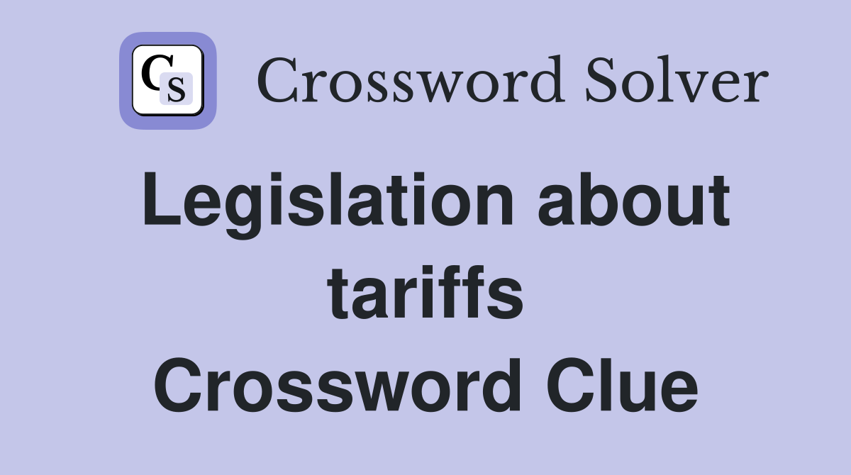 Legislation about tariffs Crossword Clue