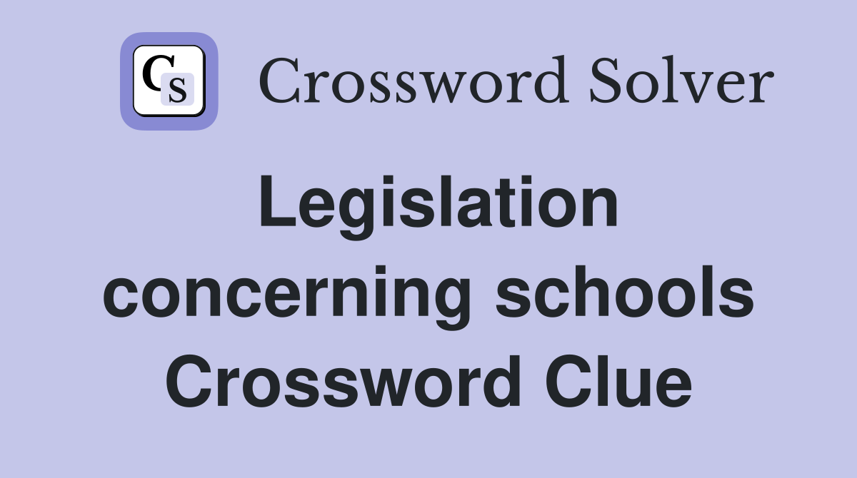 Legislation concerning schools Crossword Clue