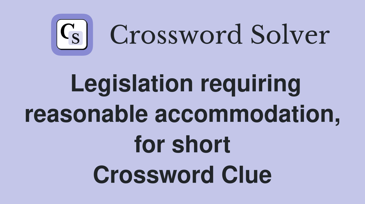 Legislation requiring reasonable accommodation, for short Crossword Clue