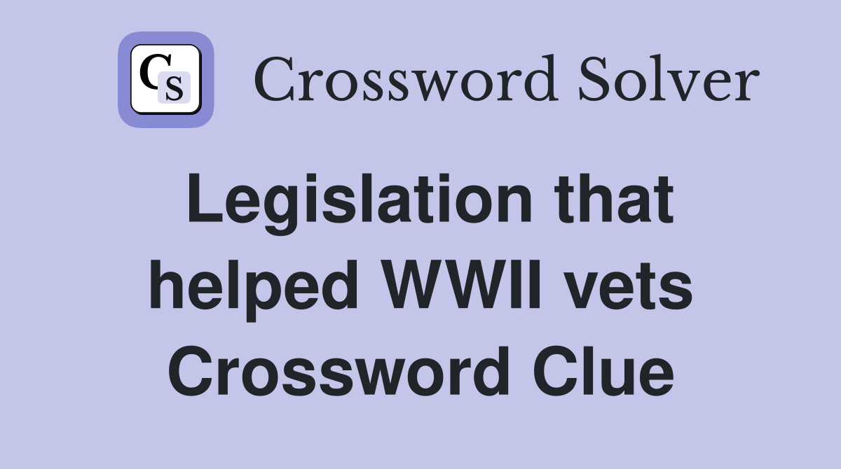 Legislation that helped WWII vets Crossword Clue