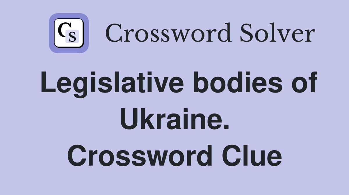 Legislative bodies of Ukraine. Crossword Clue