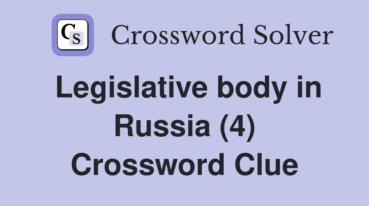 Legislative body in Russia (4) Crossword Clue