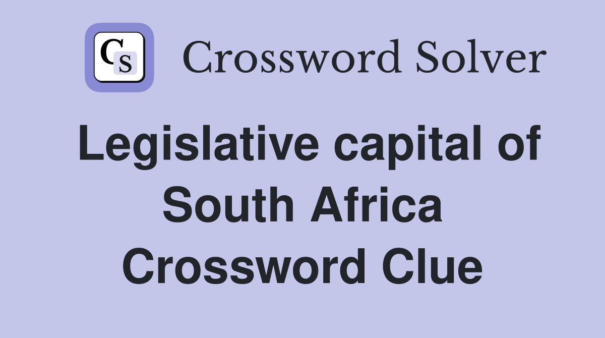 Legislative capital of South Africa Crossword Clue