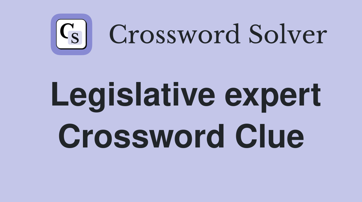 Legislative expert Crossword Clue