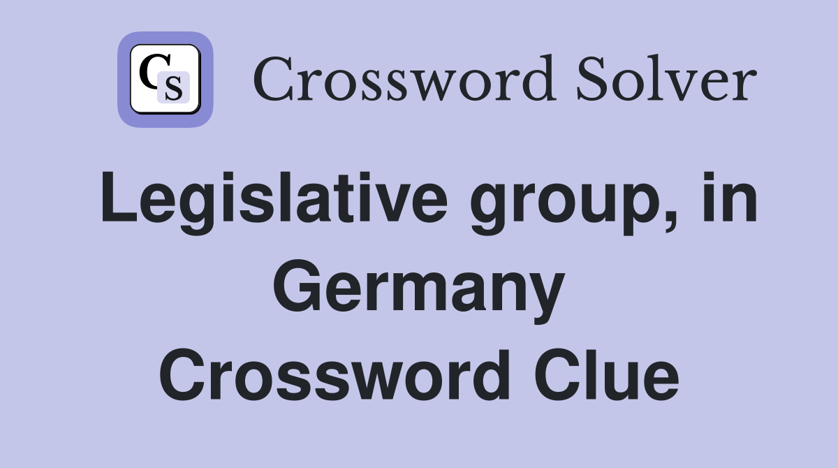 Legislative group, in Germany Crossword Clue