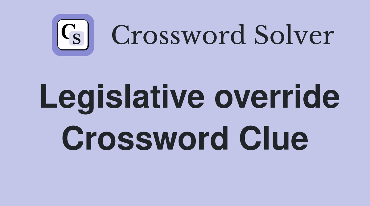 Legislative override Crossword Clue