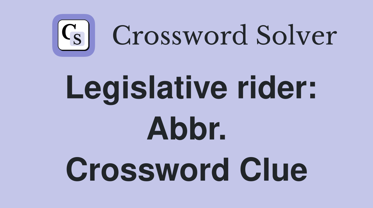 Legislative rider: Abbr. Crossword Clue