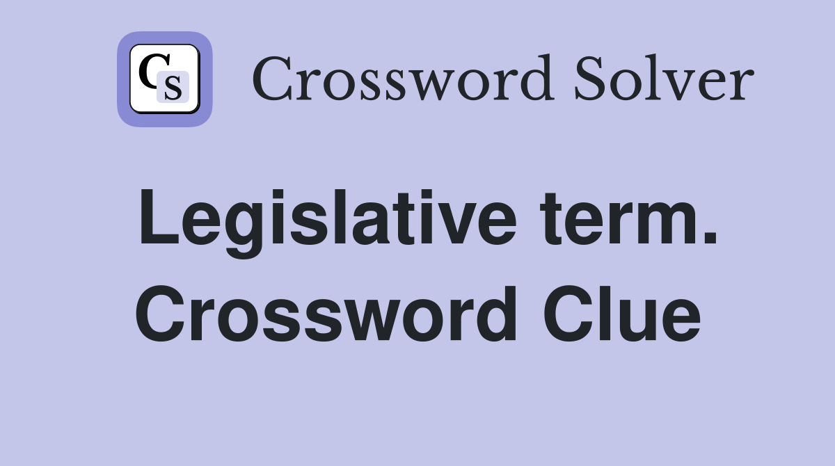 Legislative term. Crossword Clue