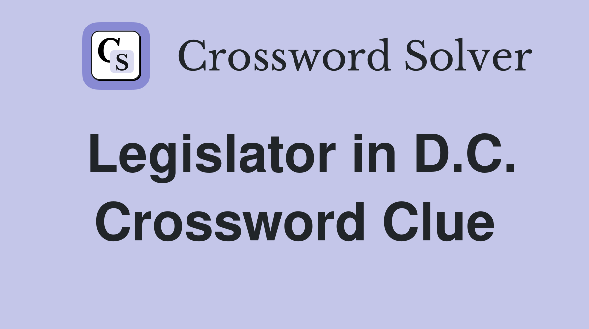 Legislator in D.C. Crossword Clue