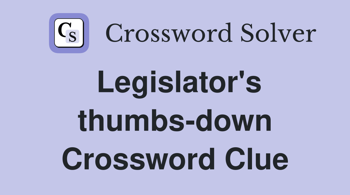 Legislator's thumbs-down Crossword Clue