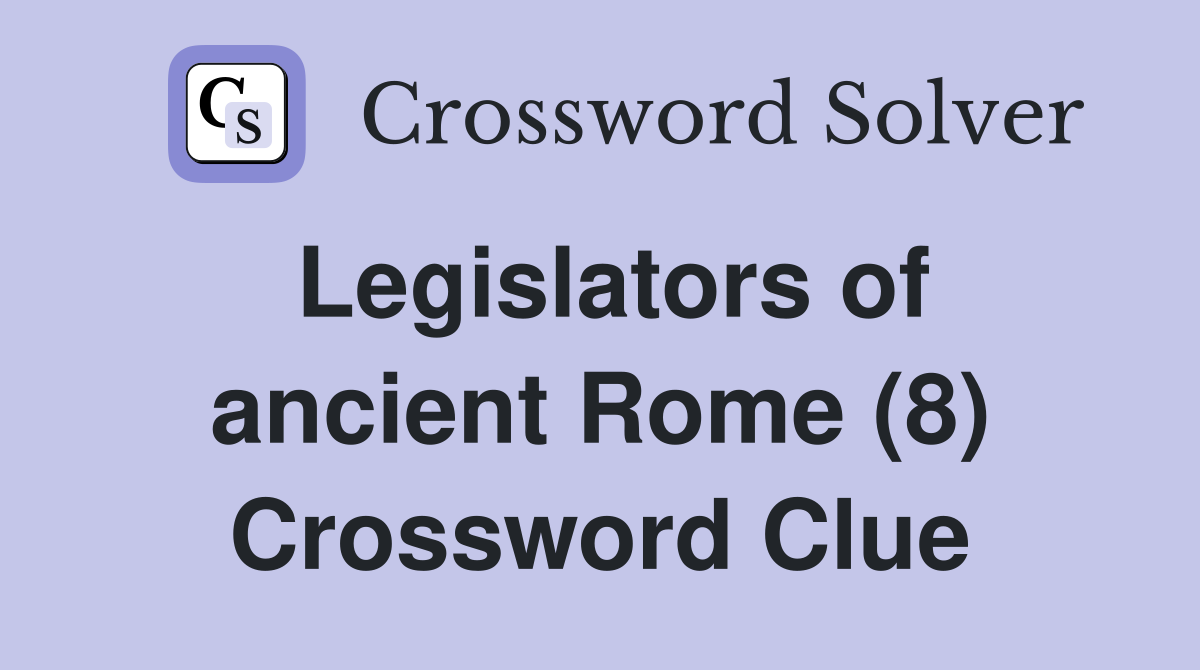 Legislators of ancient Rome (8) Crossword Clue