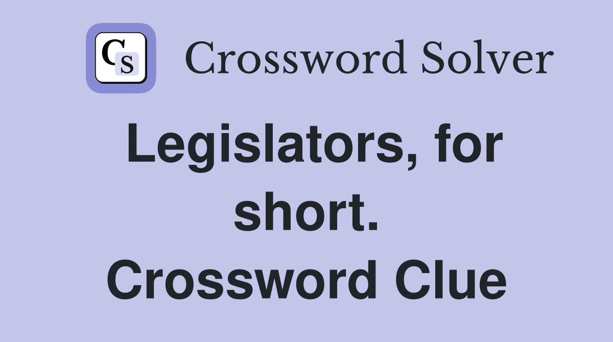 Legislators, for short. Crossword Clue