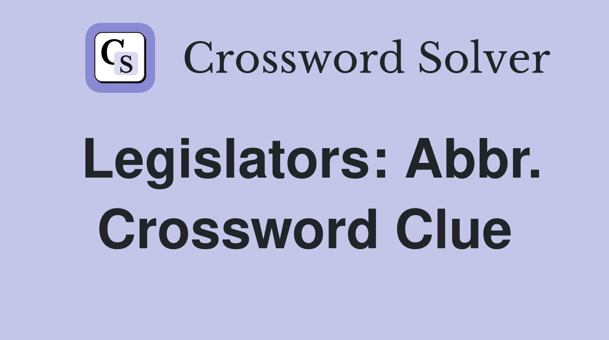 Legislators: Abbr. Crossword Clue