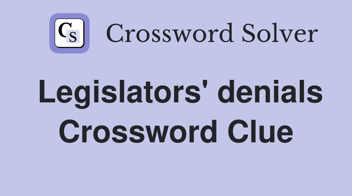 Legislators' denials Crossword Clue