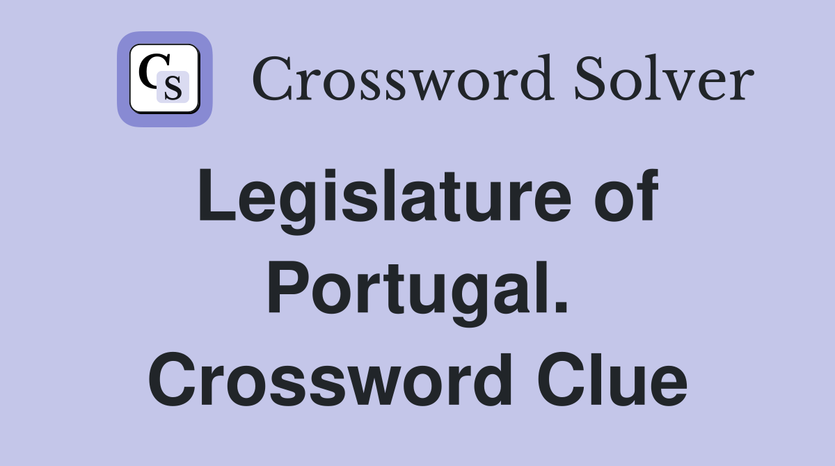 Legislature of Portugal. Crossword Clue