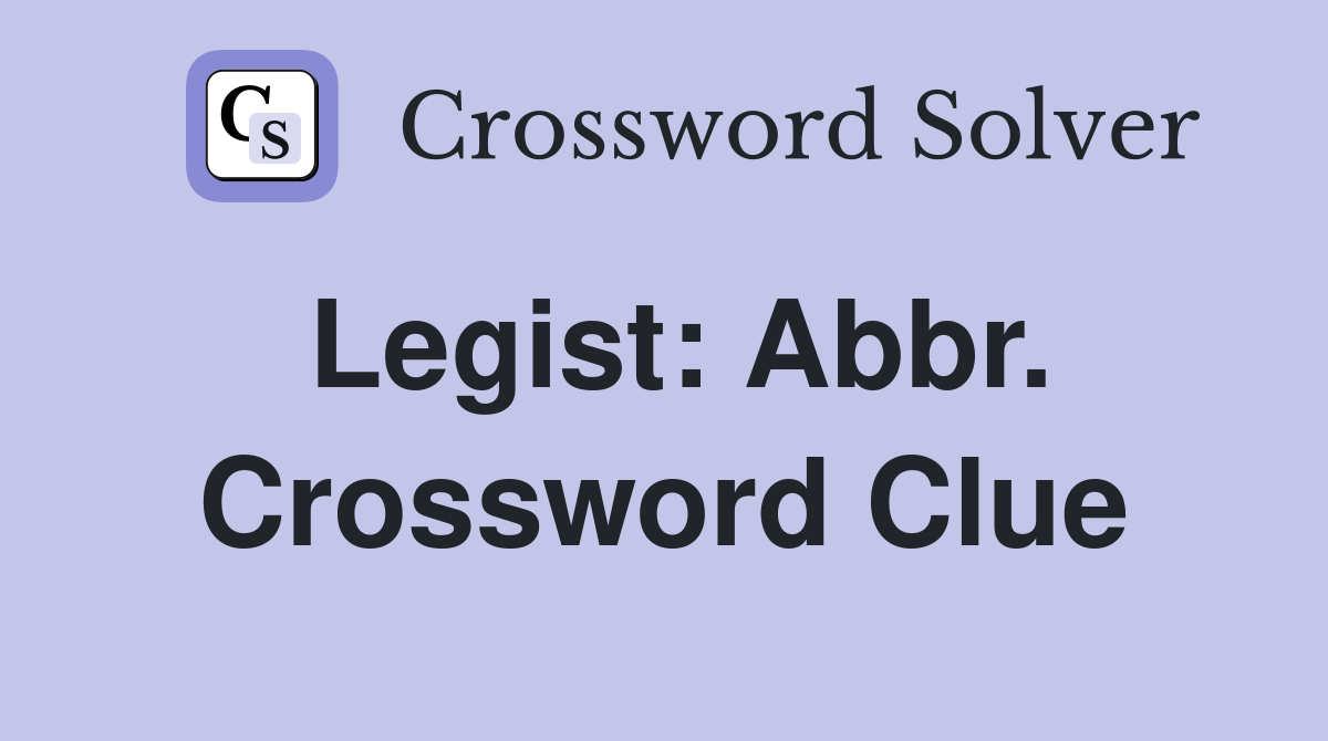 Legist: Abbr. Crossword Clue