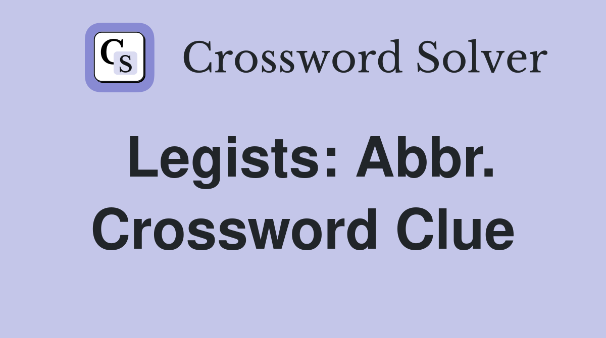 Legists: Abbr. Crossword Clue