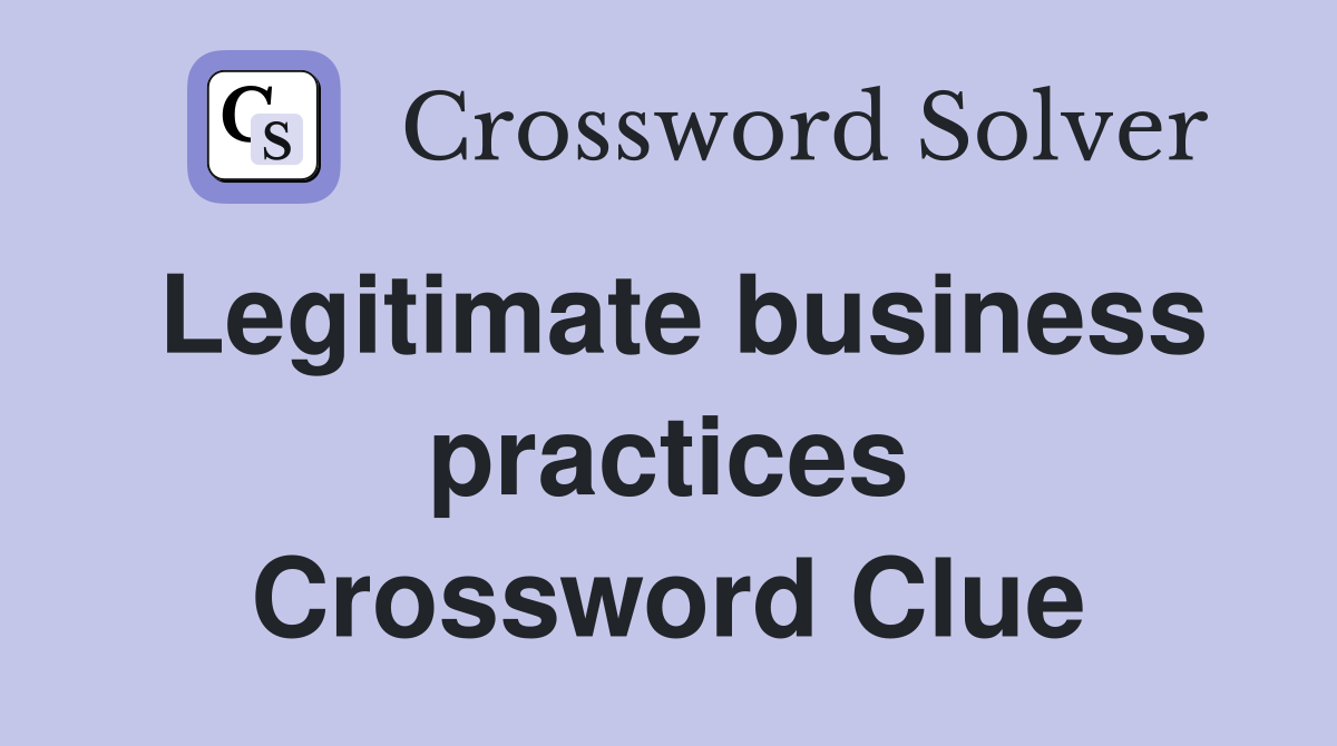 Legitimate business practices Crossword Clue
