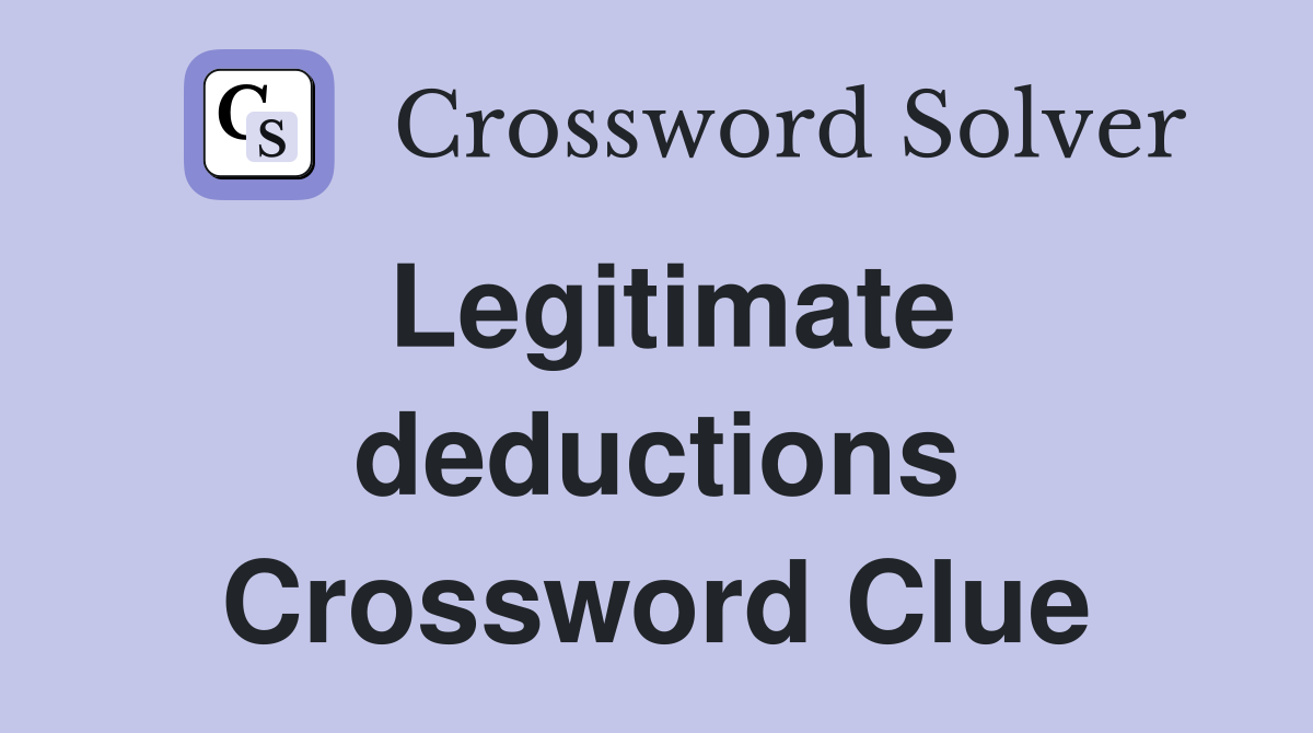 Legitimate deductions Crossword Clue