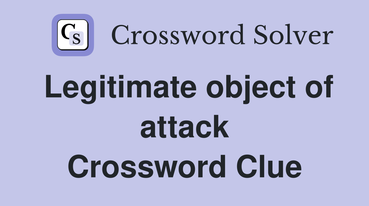 Legitimate object of attack Crossword Clue