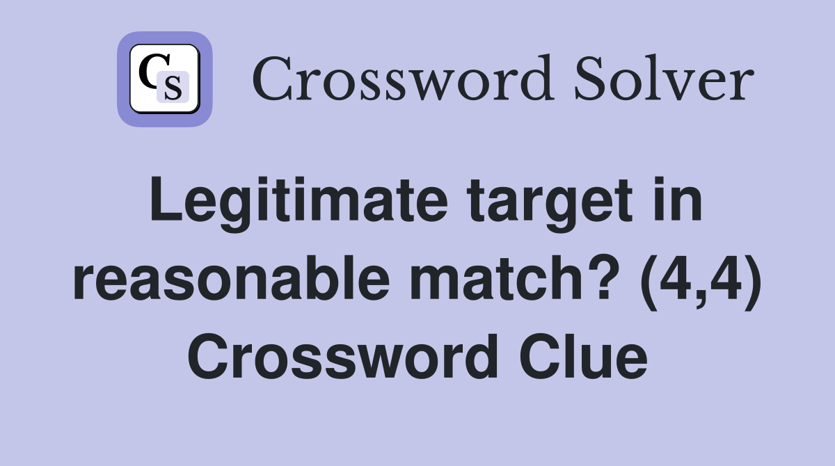 Legitimate target in reasonable match? (4,4) Crossword Clue