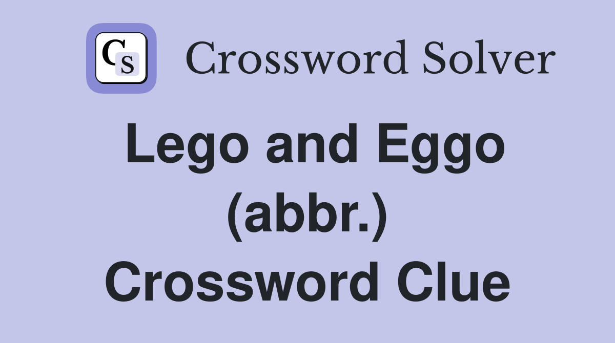 Lego and Eggo (abbr.) Crossword Clue