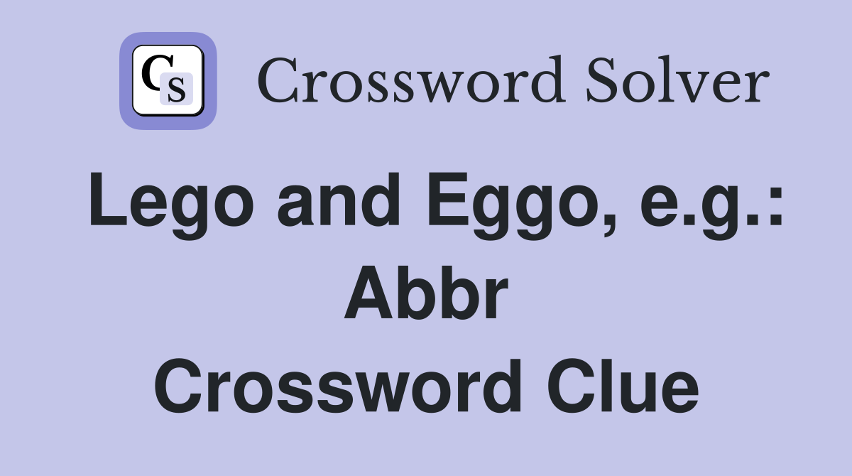 Lego and Eggo, e.g.: Abbr Crossword Clue