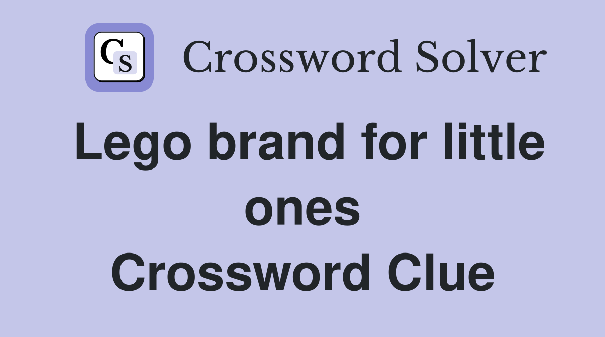 Lego brand for little ones Crossword Clue