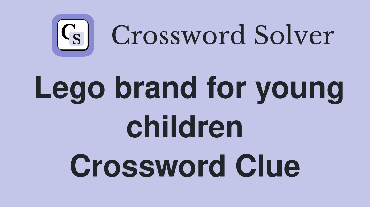 Lego brand for young children Crossword Clue