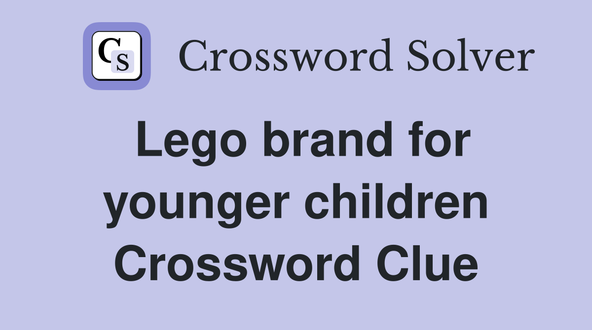 Lego brand for younger children Crossword Clue