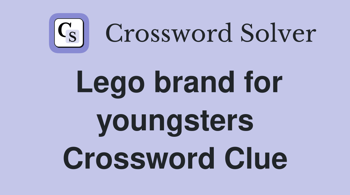 Lego brand for youngsters Crossword Clue