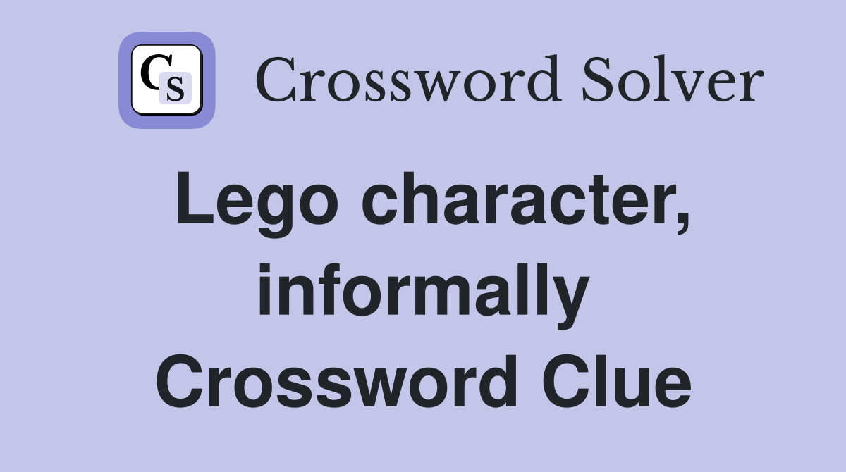 Lego character, informally Crossword Clue