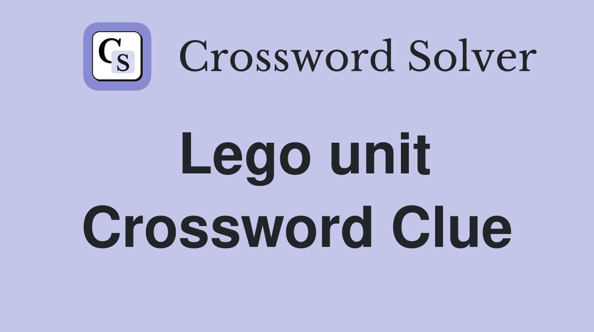 Lego unit Crossword Clue