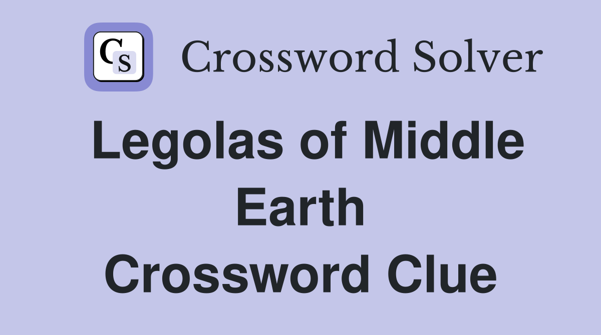 Legolas of Middle Earth Crossword Clue