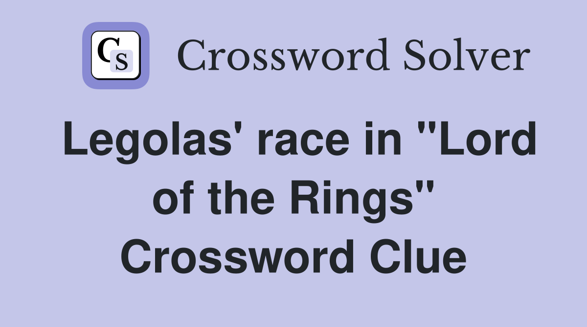 Legolas' race in "Lord of the Rings" Crossword Clue