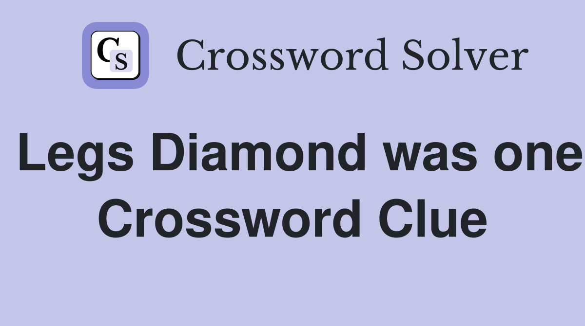 Legs Diamond was one Crossword Clue