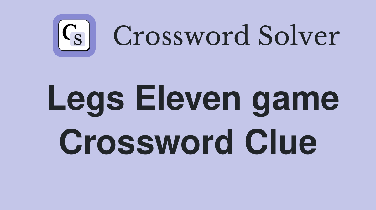 Legs Eleven game Crossword Clue